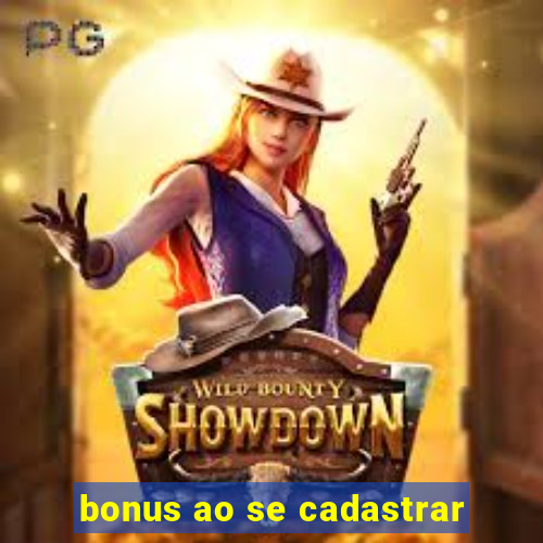 bonus ao se cadastrar